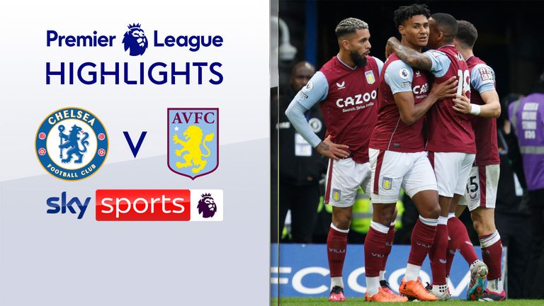 Chelsea 0-2 Aston Villa | Premier League highlights | Video | Watch TV Show | Sky Sports