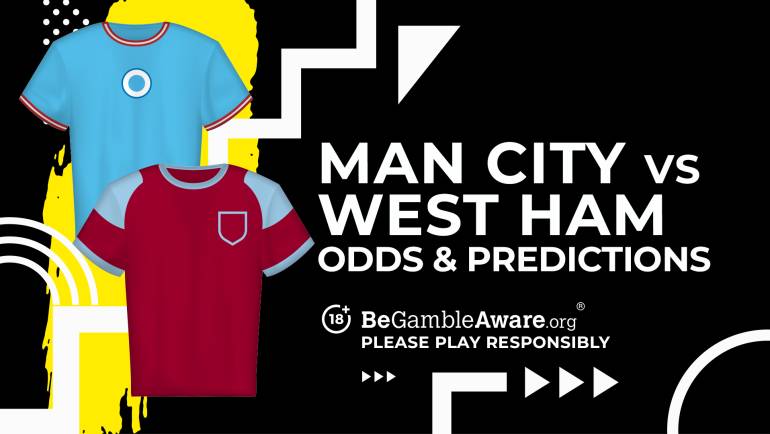 Manchester City vs West Ham United prediction, odds and betting tips