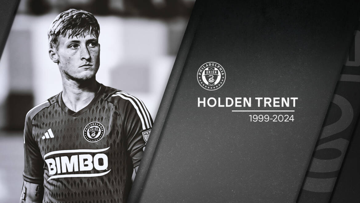 Philadelphia Union goalkeeper Holden Trent passes away at 25 | MLSSoccer.com