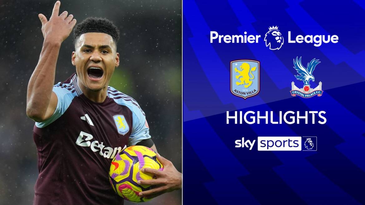 FREE TO WATCH: Highlights from Aston Villa’s match against Crystal Palace in the Premier…